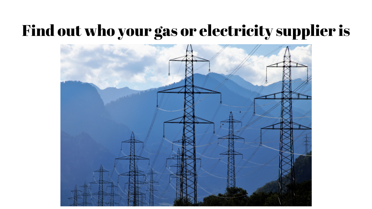 Find out who your gas or electricity supplier is