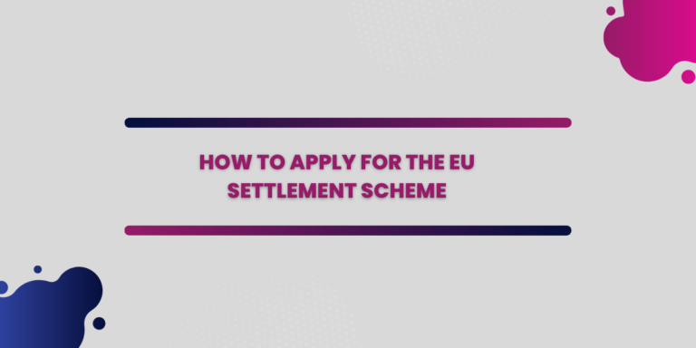 How to Apply For the EU Settlement Scheme