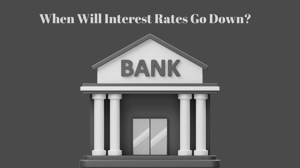 When Will Interest Rates Go Down