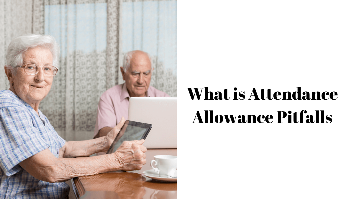 Attendance Allowance Pitfalls