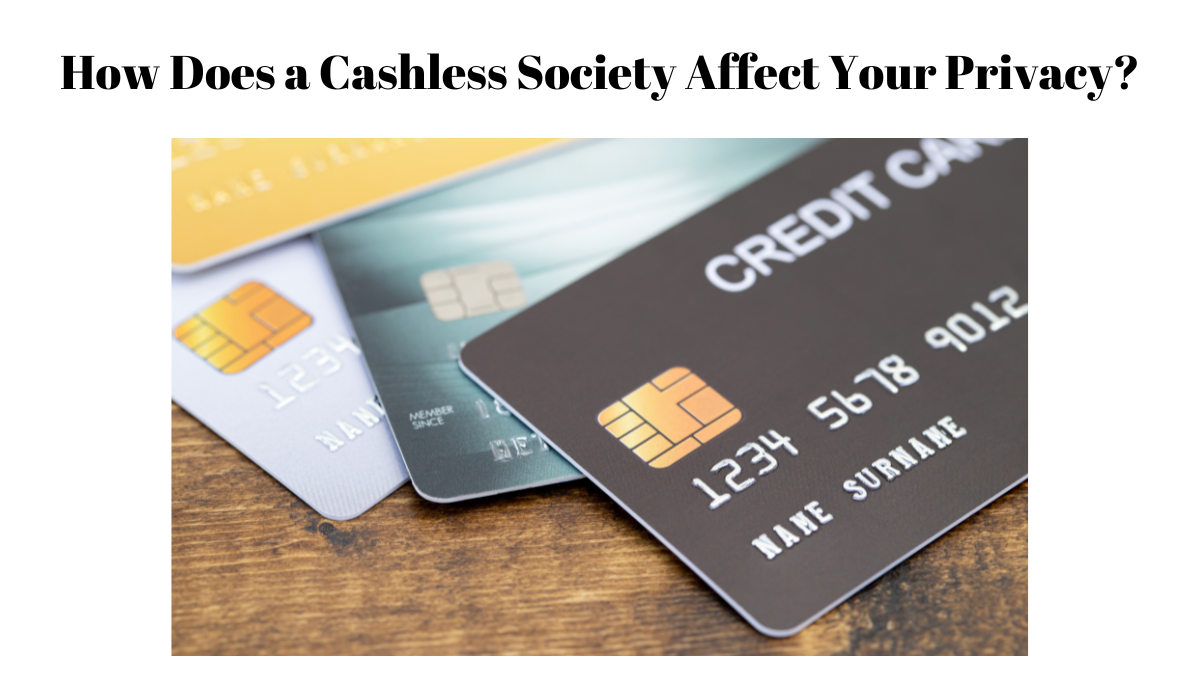 How does a cashless society affect your privacy