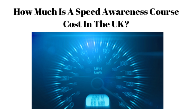 How Much Is A Speed Awareness Course Cost In The UK