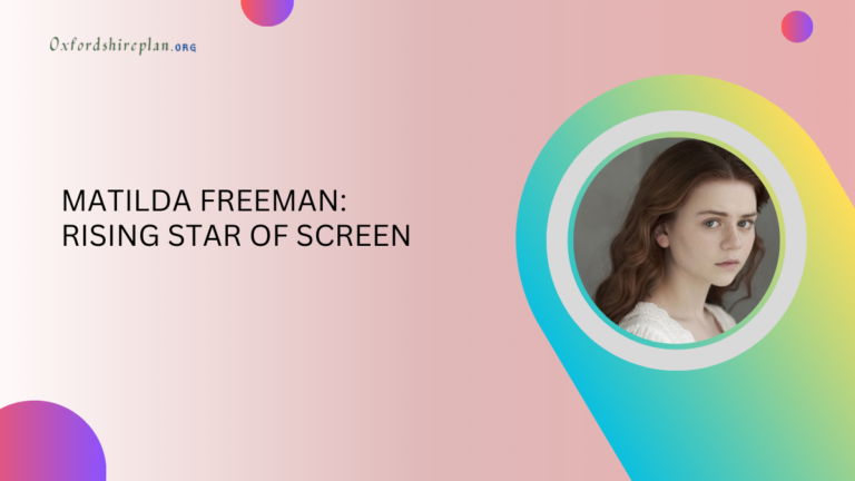 Matilda Freeman: Rising Star of Screen