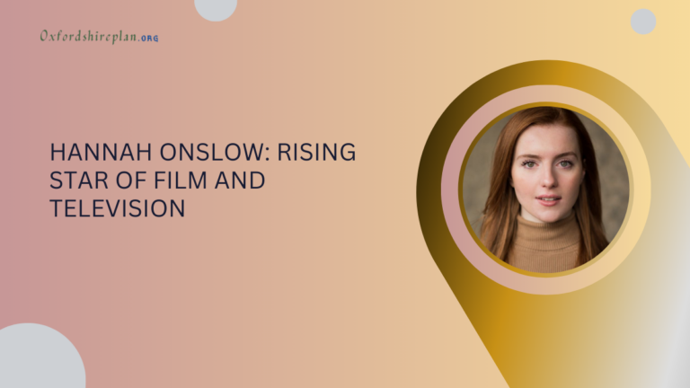 Hannah Onslow: Rising Star of Film and Television