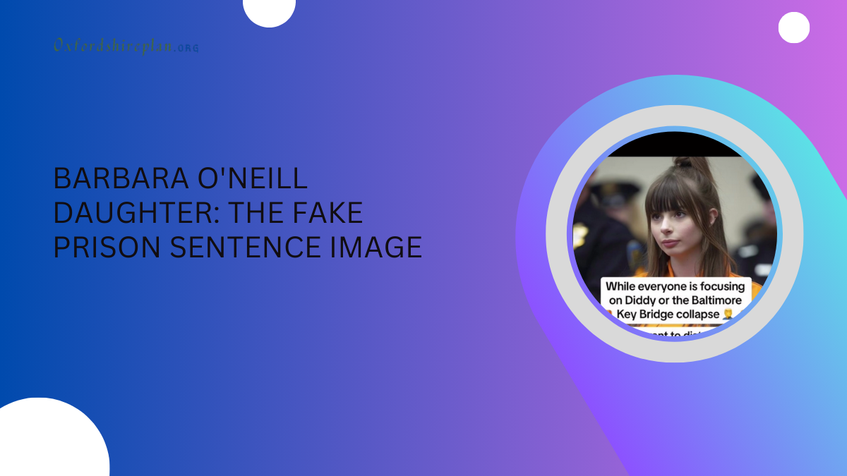 Barbara O'Neill's Daughter Fake Sentence oxfordshireplan