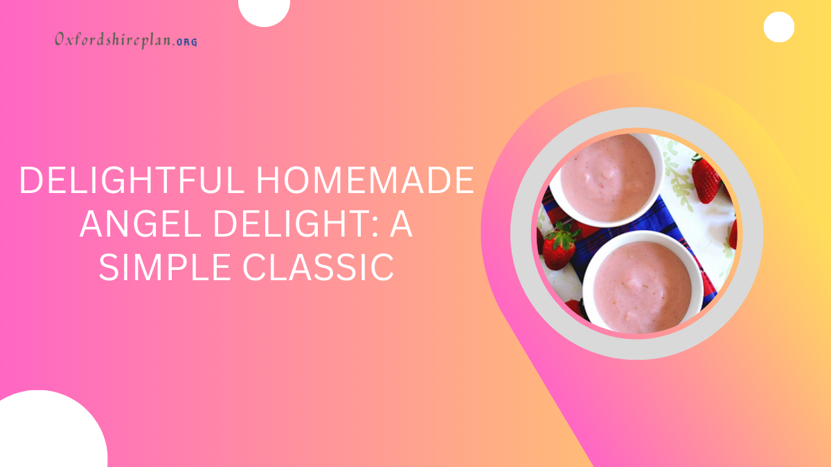 Delightful Homemade Angel Delight: A Simple Classic