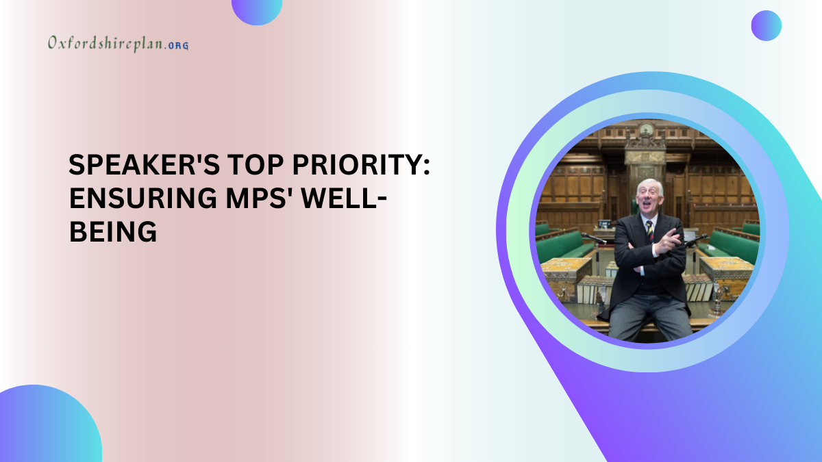 Speaker's Top Priority: Ensuring MPs' Well-being