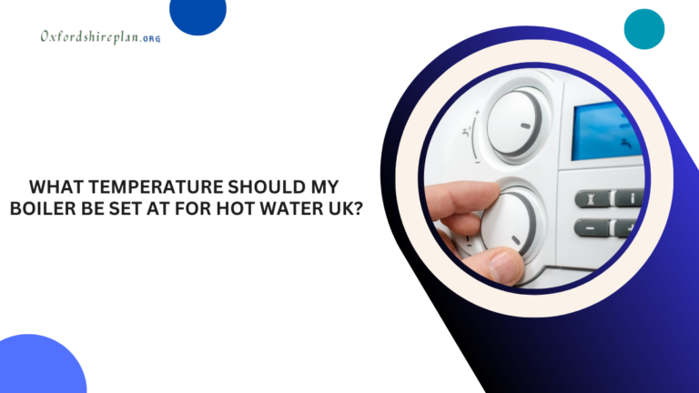 What Temperature Should My Boiler Be Set At For Hot Water UK