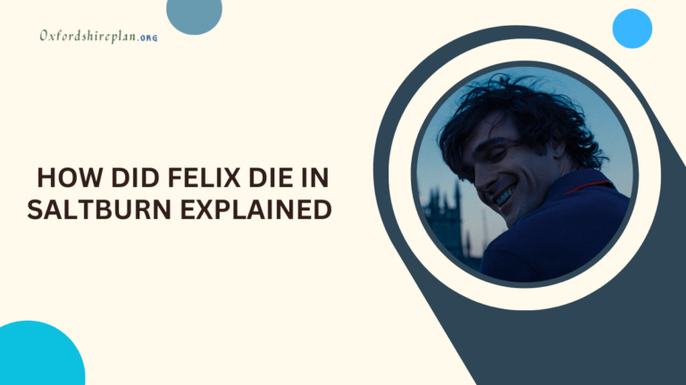 How Did Felix Die in Saltburn Explained