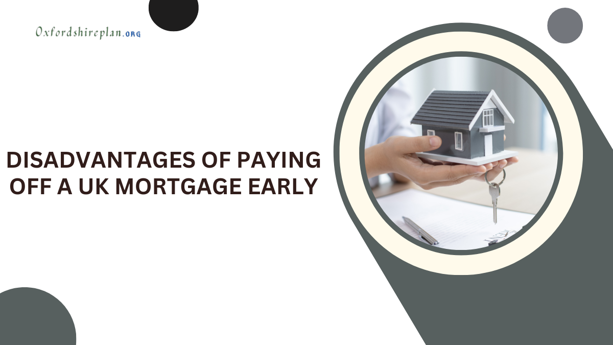 Disadvantages of Paying Off Mortgage UK