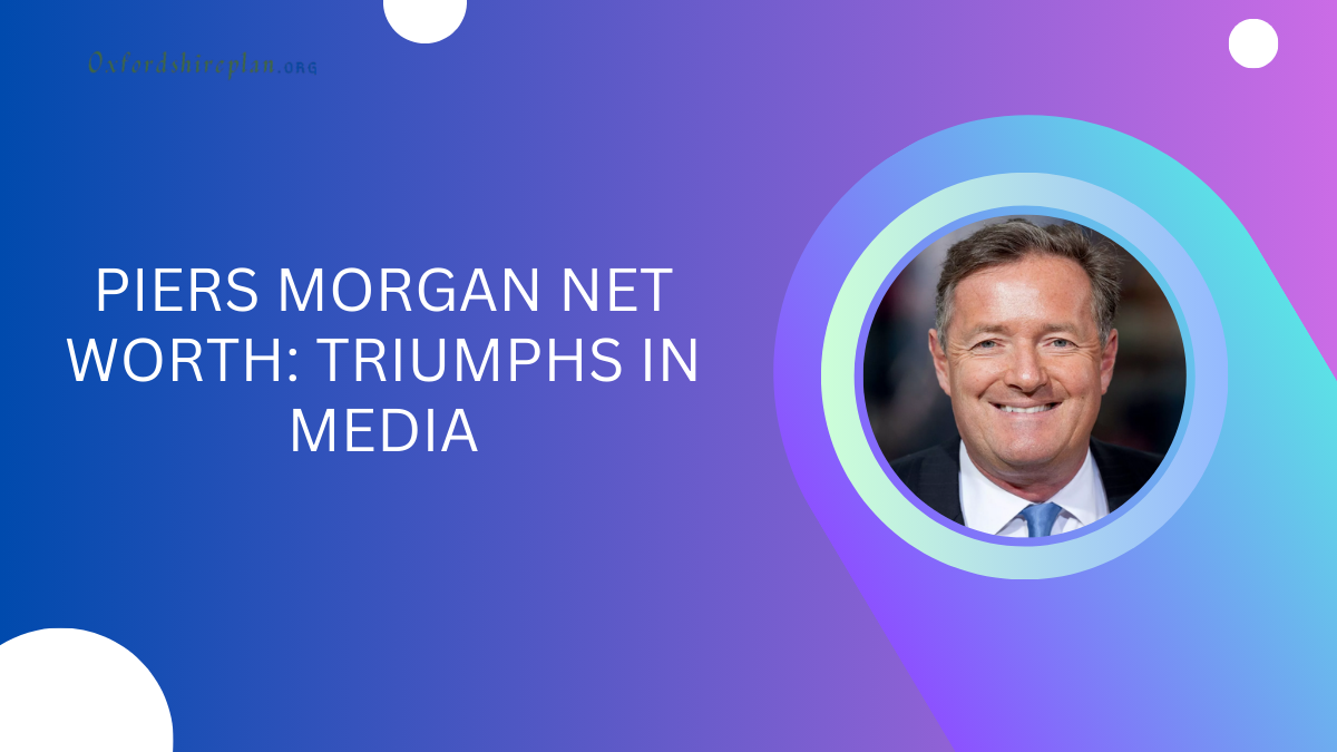 Piers Morgan net worth