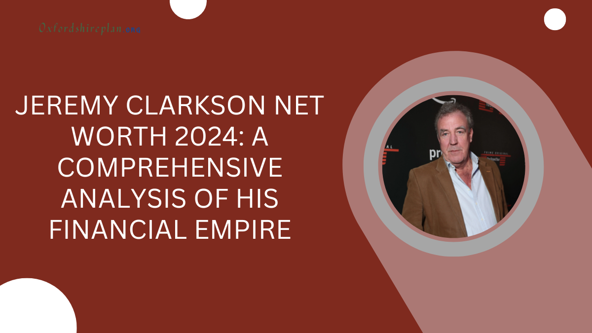 Jeremy Clarkson Net Worth 2024