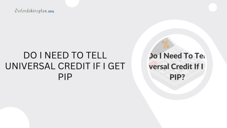 Do I Need to Tell Universal Credit If I Get PIP