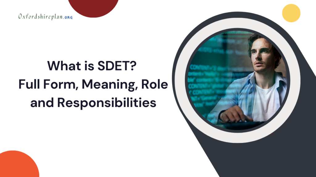 What is SDET? Full Form, Meaning, Role and Responsibilities