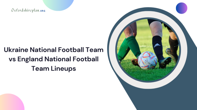 Ukraine National Football Team vs England National Football Team Lineups