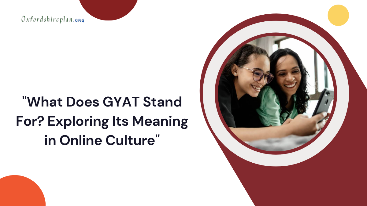 "What Does GYAT Stand For? Exploring Its Meaning in Online Culture"