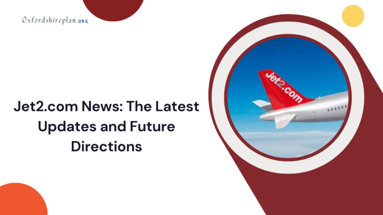 Jet2.com News: The Latest Updates and Future Directions