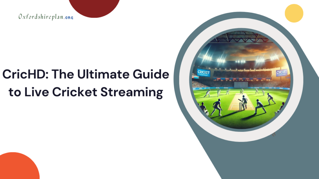 CricHD: The Ultimate Guide to Live Cricket Streaming