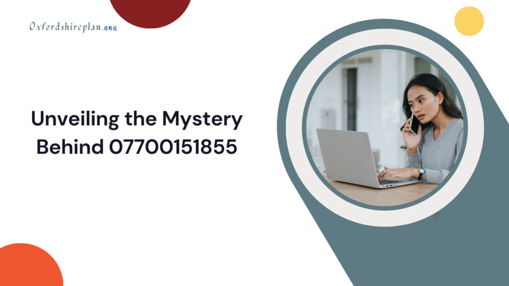 Unveiling the Mystery Behind 07700151855: What You Need to Know