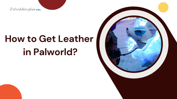 How to Get Leather in Palworld