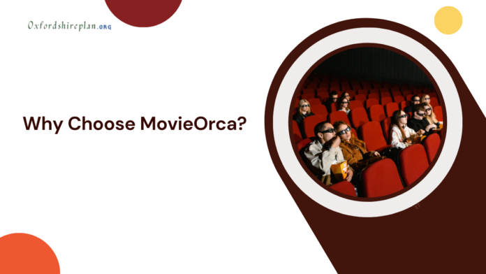 Why Choose MovieOrca