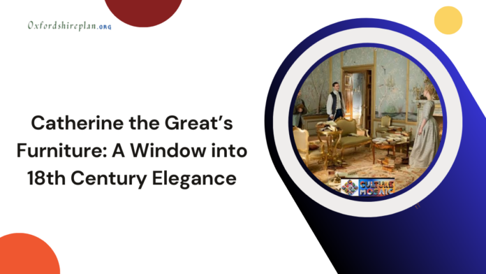 Catherine the Great’s Furniture