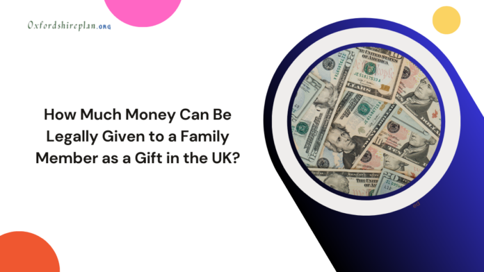 How Much Money Can Be Legally Given to a Family Member as a Gift in the UK