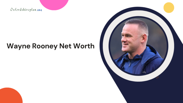 Wayne Rooney Net Worth