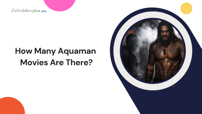 How Many Aquaman Movies Are There